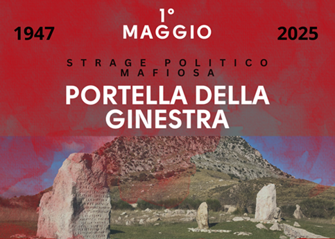 1° MAGGIO 2025. LA MEMORIA DA COLTIVARE SULLA STRAGE DI PORTELLA DELLA GINESTRA DEL 1947 E L’IMPEGNO PER IL SÌ SUI REFERENDUM DI GIUGNO