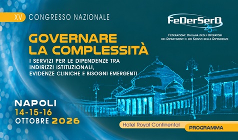 GOVERNARE LA COMPLESSITÀ. I SERVIZI PER LE DIPENDENZE TRA INDIRIZZI ISTITUZIONALI, EVIDENZE CLINICHE E BISOGNI EMERGENTI
